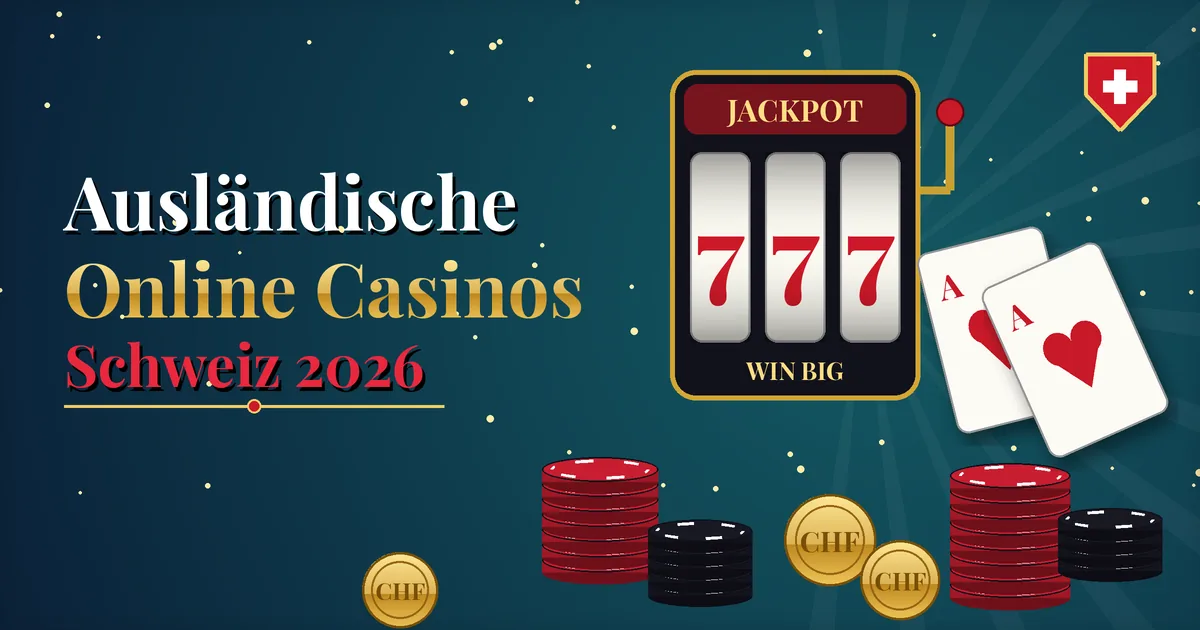Ausländische Online Casinos Schweiz 2026 – Liste der Top Online Casinos im Ausland