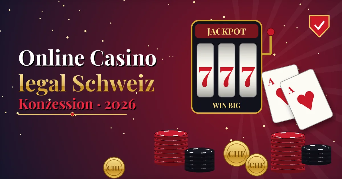 Online Casino legal Schweiz 2026 – legale Online Casinos mit Schweizer Konzession